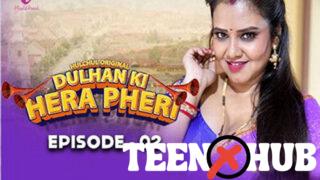 Dulhan Ki Hera Pheri – S01E02 – 2024 – Hindi Hot Web Series – Hulchul