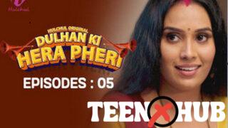 Dulhan Ki Hera Pheri – S01E05 – 2024 – Hindi Hot Web Series – Hulchul