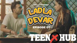 Ladla Devar – E01 – 2024 – Hindi Hot Web Series – Jugnu