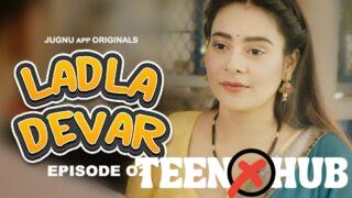 Ladla Devar – E02 – 2024 – Hindi Hot Web Series – Jugnu