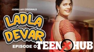 Ladla Devar – S01E03 – 2024 – Hindi Hot Web Series – Jugnu