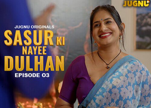 Sasur Ki Nayee Dulhan – S01E03 – 2024 – Hindi Hot Web Series – Jugnu