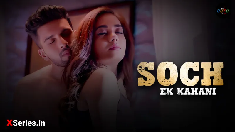 Watch Soch Ek Kahani (18+ Adult) AahaFlix Web Series » XMAZA